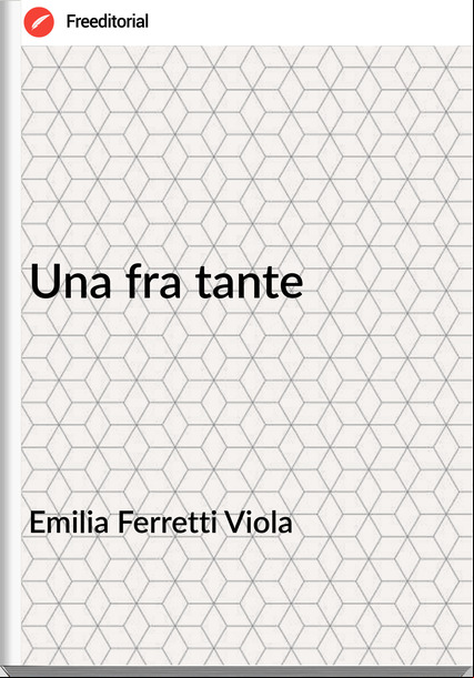 Emilia Ferretti Viola - Una fra tante
