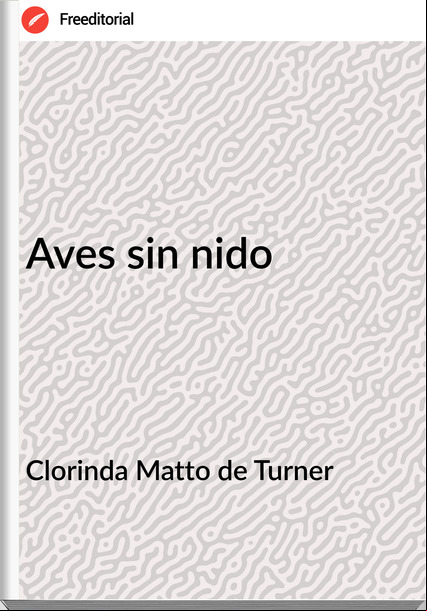 Clorinda Matto de Turner - Aves sin nido