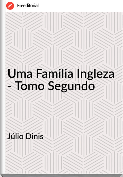 Júlio Dinis Uma Familia Ingleza - Tomo Segundo