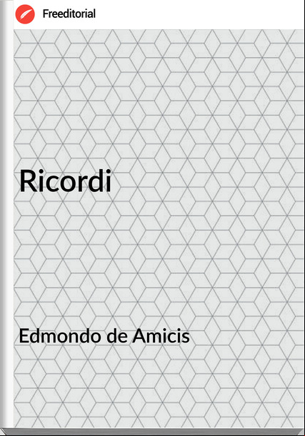 Edmondo de Amicis - Ricordi