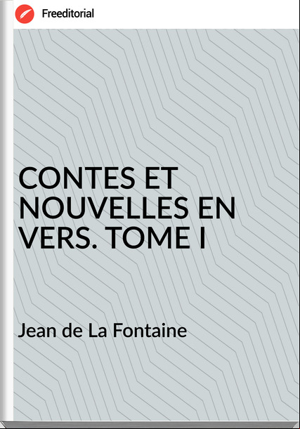 Jean de La Fontaine CONTES ET NOUVELLES EN VERS. TOME I