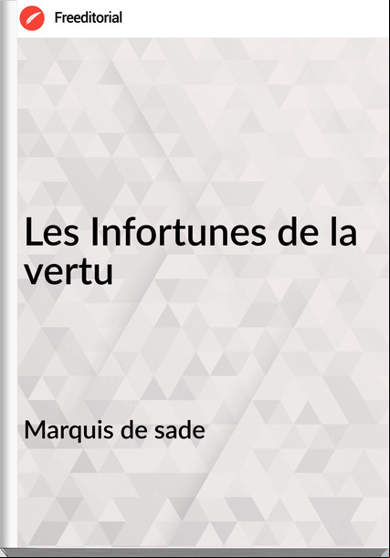 Marquis de sade - Les Infortunes de la vertu