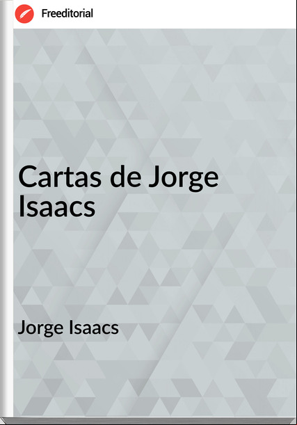 Jorge Isaacs - Cartas de Jorge Isaacs