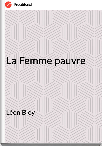 Léon Bloy - La Femme pauvre