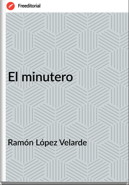 Ramón López Velarde - El minutero