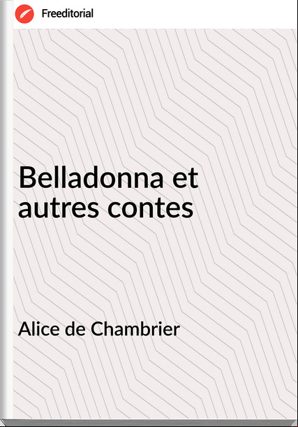 Alice de Chambrier - Belladonna et autres contes