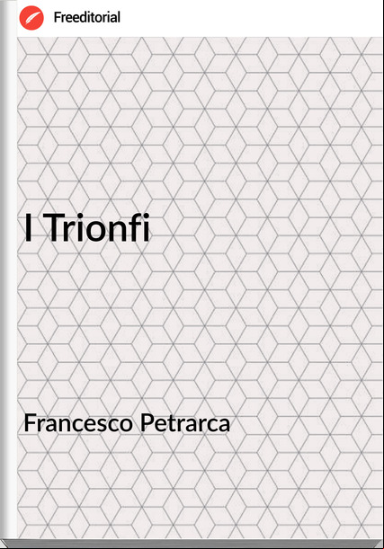 sco Petrarca - I Trionfi