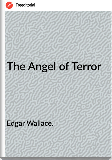 Edgar Wallace. The Angel of Terror