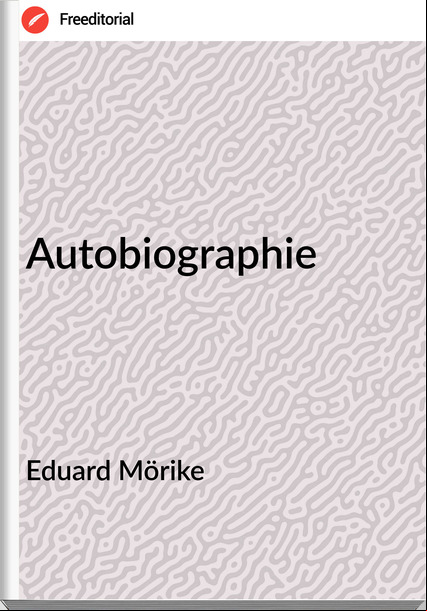 Eduard Mörike - Autobiographie
