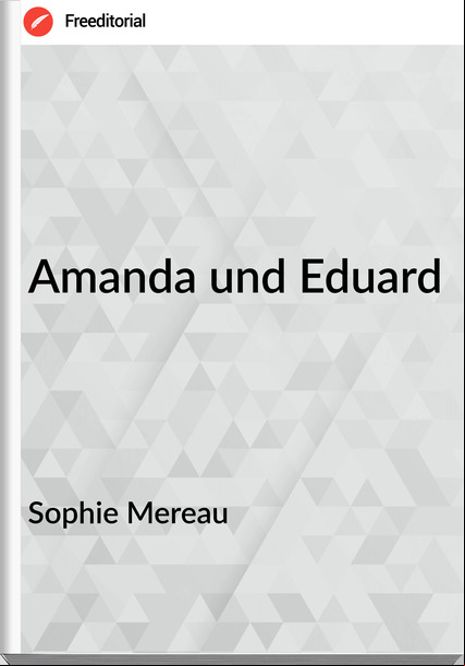 Sophie Mereau - Amanda und Eduard