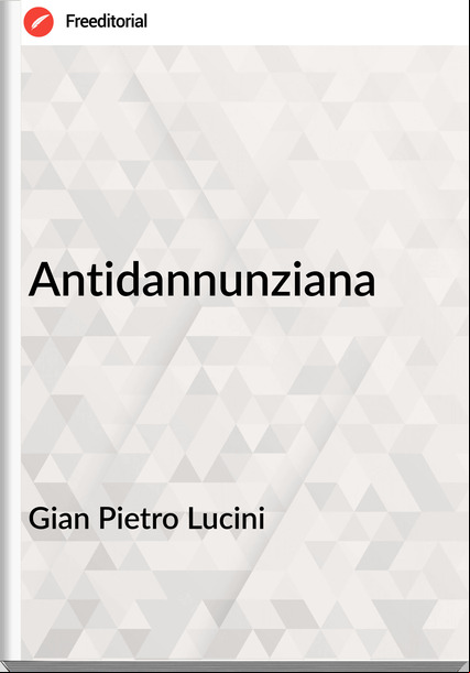 Gian Pietro Lucini - Antidannunziana