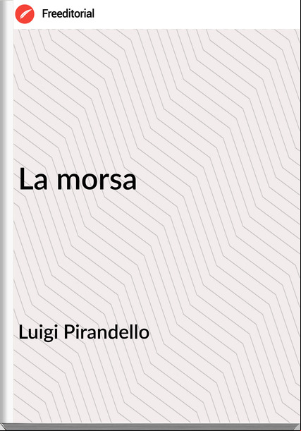 Luigi Pirandello - La morsa