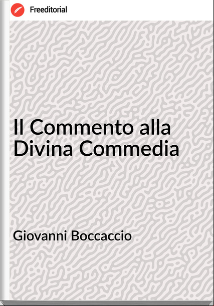 Giovanni Boccaccio - Il Commento alla Divina Commedia
