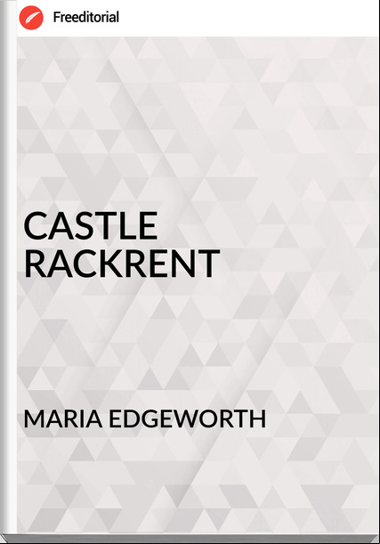 MARIA EDGEWORTH - CASTLE RACKRENT