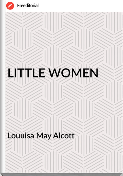Louuisa May Alcott LITTLE WOMEN