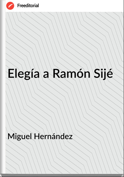 Miguel Hernández - Elegía a Ramón Sijé