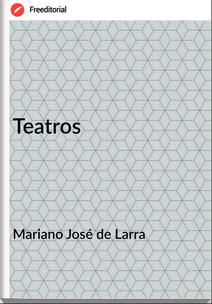 Mariano José de Larra - Teatros