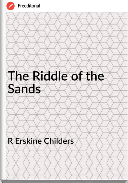 R Erskine Childers The Riddle of the Sands
