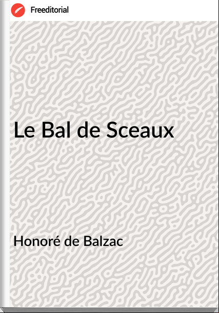 Honoré de Balzac - Le Bal de Sceaux 
