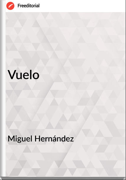 Miguel Hernández - Vuelo
