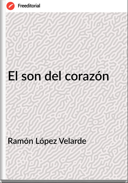 Ramón López Velarde - El son del corazón