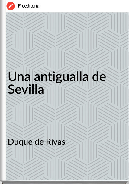 Duque de Rivas Una antigualla de Sevilla