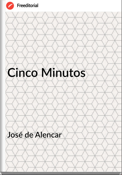 José de Alencar - Cinco Minutos