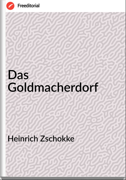 Heinrich Zschokke Das Goldmacherdorf