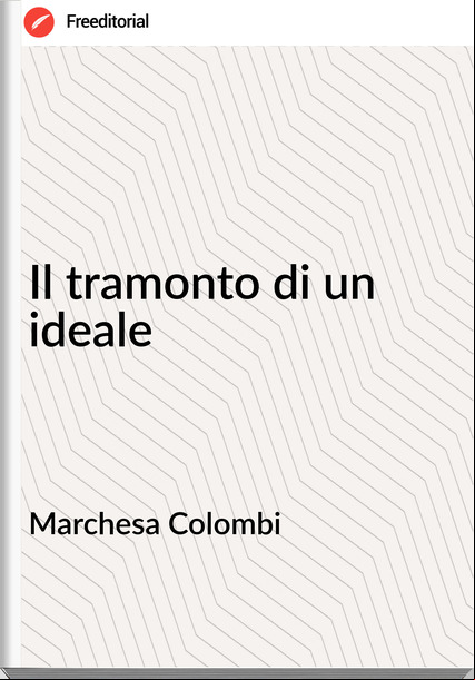 Marchesa Colombi - Il tramonto di un ideale