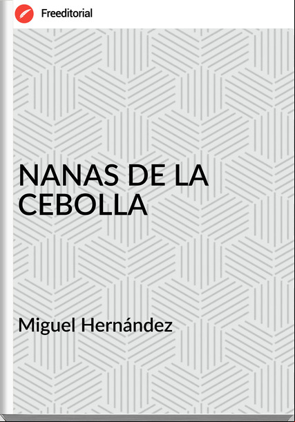 Miguel Hernández - NANAS DE LA CEBOLLA