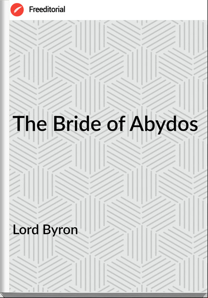 Lord Byron - The Bride of Abydos
