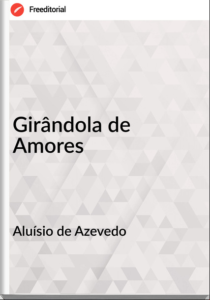 Aluísio de Azevedo - Girândola de Amores