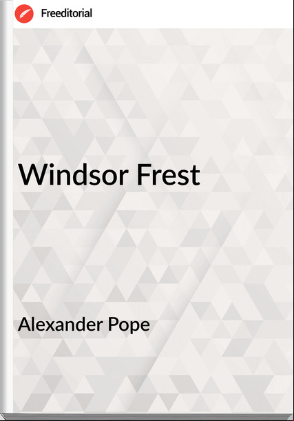 Alexander Pope - Windsor Frest