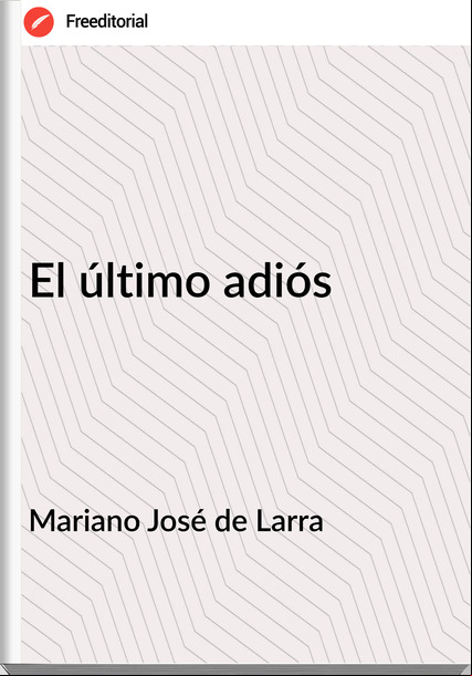 Mariano José de Larra - El último adiós