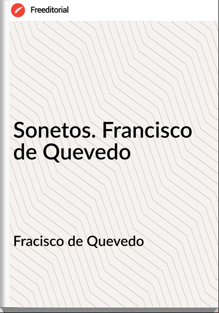 Fracisco de Quevedo - Sonetos. Francisco de Quevedo