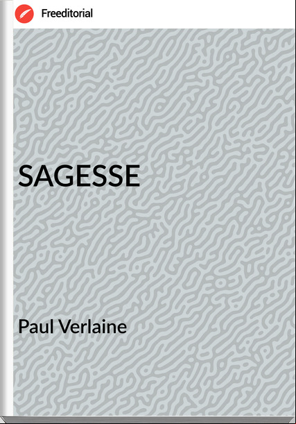 Paul Verlaine - SAGESSE