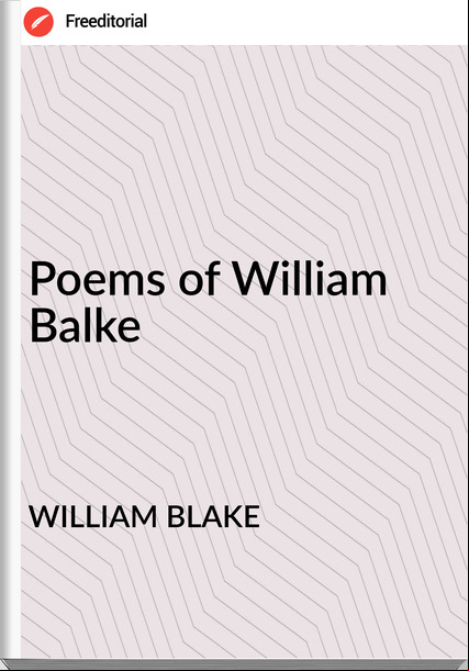 WILLIAM BLAKE Poems of William Balke
