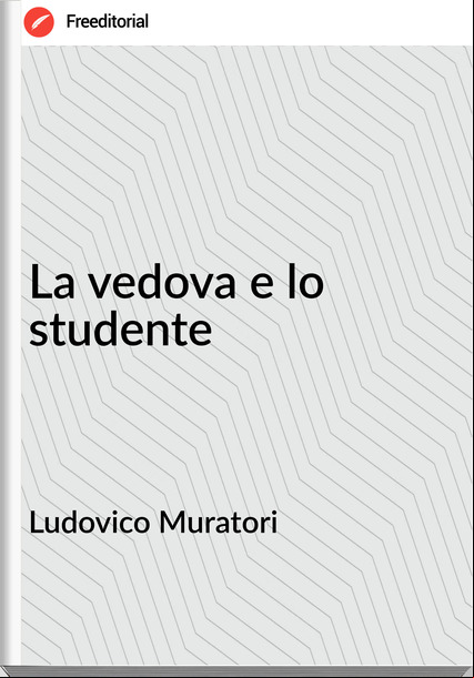 Ludovico Muratori - La vedova e lo studente