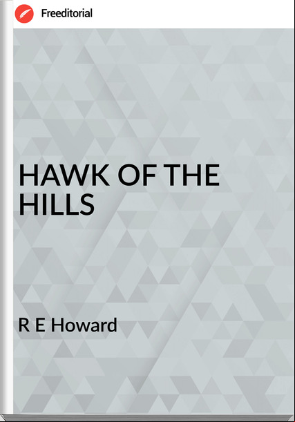 R E Howard - HAWK OF THE HILLS
