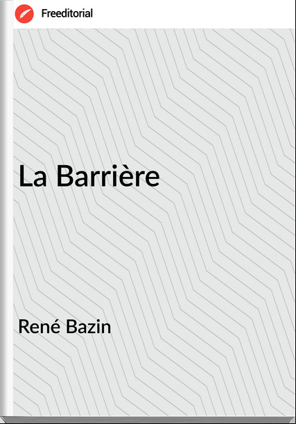 René Bazin - La Barrière