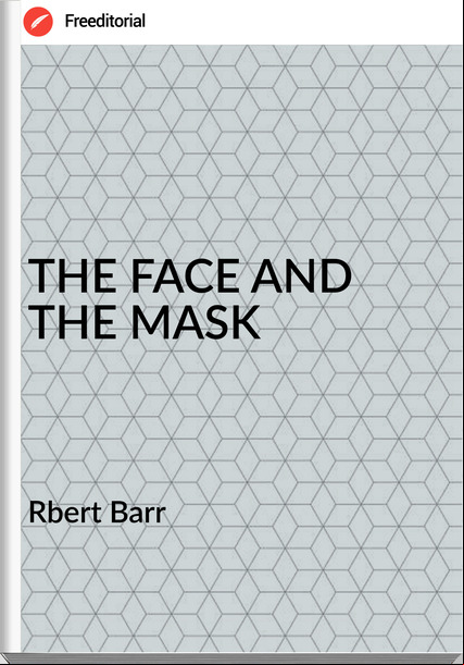 Rbert Barr - THE FACE AND THE MASK