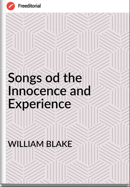 WILLIAM BLAKE Songs od the Innocence and Experience
