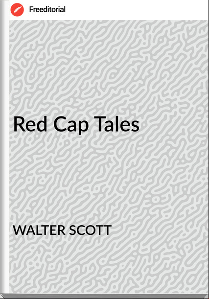 WALTER SCOTT Red Cap Tales