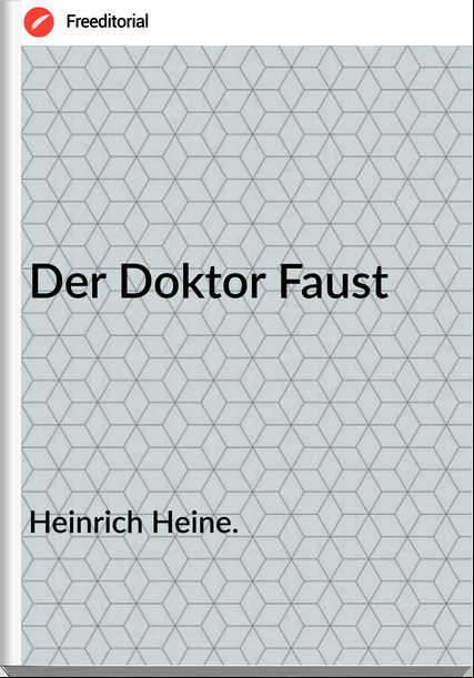 Heinrich Heine. - Der Doktor Faust
