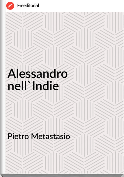 Pietro Metastasio - Alessandro nell'Indie