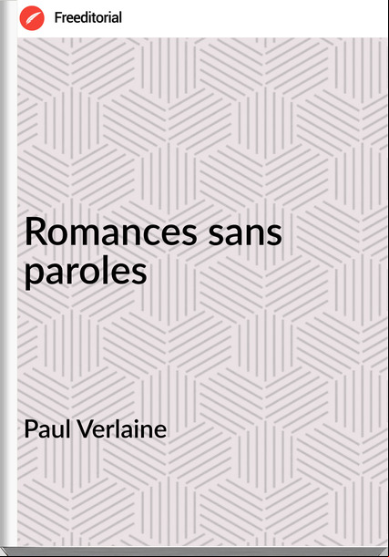 Paul Verlaine - Romances sans paroles