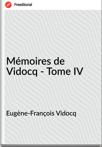 Eugène-François Vidocq Mémoires de Vidocq - Tome IV