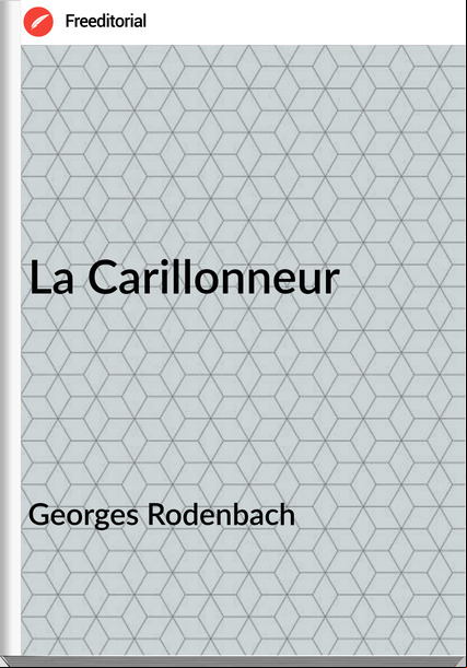 Georges Rodenbach - La Carillonneur