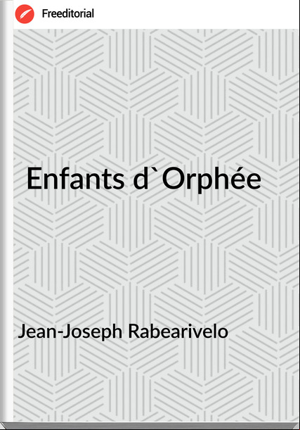 Jean-Joseph Rabearivelo -  Enfants d'Orphée
