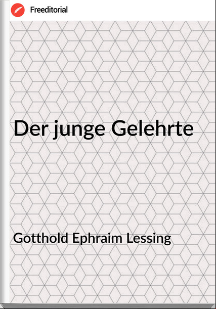 Gotthold Ephraim Lessing - Der junge Gelehrte